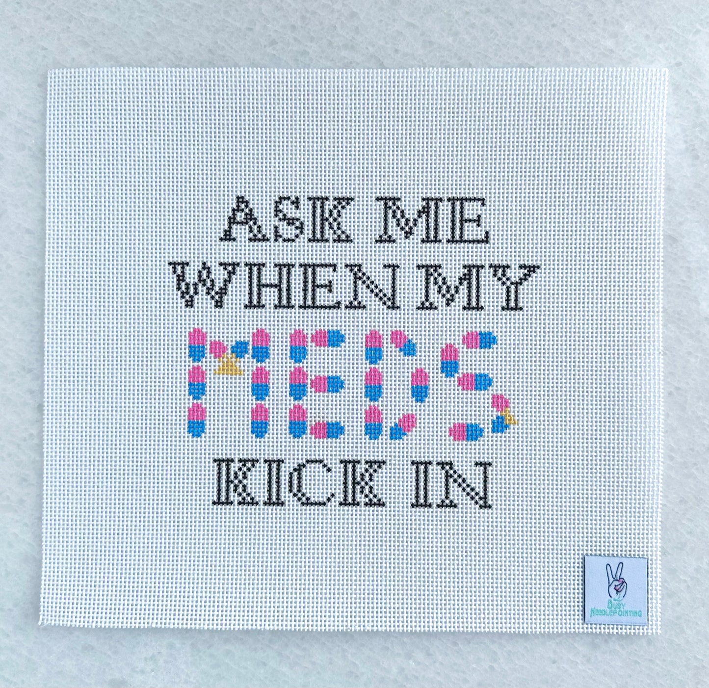 Ask Me When My Meds Kick In