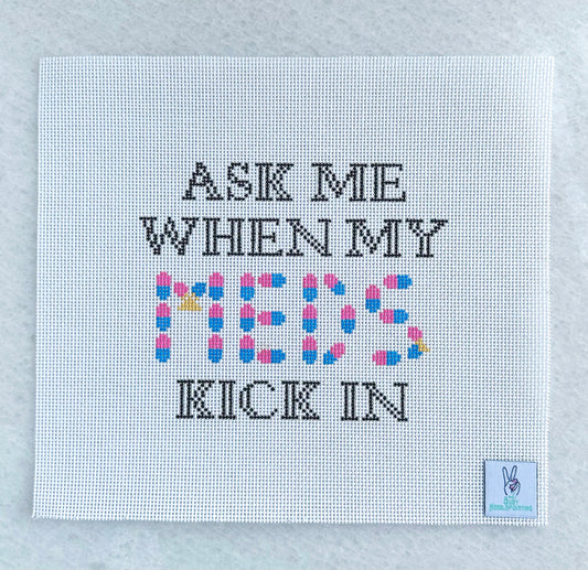 Ask Me When My Meds Kick In