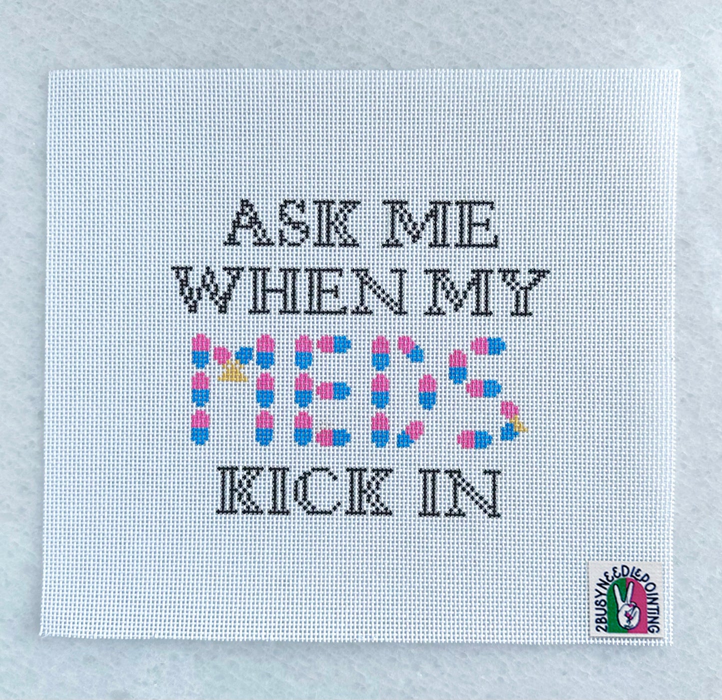 Ask Me When My Meds Kick In